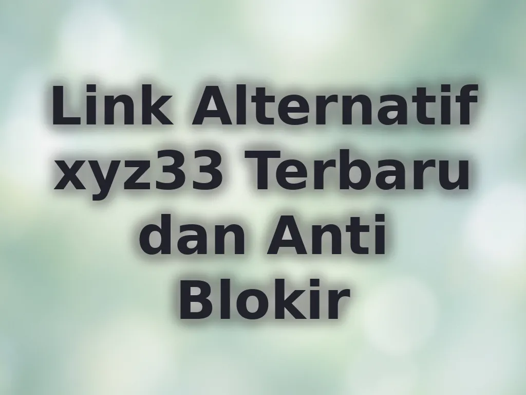 Link Alternatif xyz33 Terbaru dan Anti Blokir